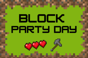 Block Party Day on a Minecraft style background