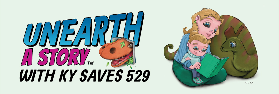 An illustration of a girl reading to a dinosaur with the text "Unearth A Story with KY Saves 529"